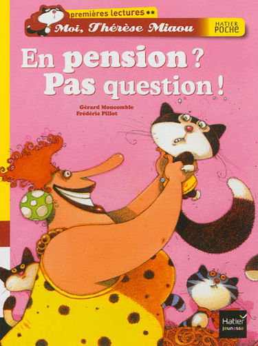 Moi, Thérèse Miaou. En pension ? Pas question !