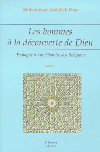 Les hommes à la découverte de Dieu : prologue à une histoire des religions : Ad-Dîn. Le regard de l'islam sur les autres religions révélées