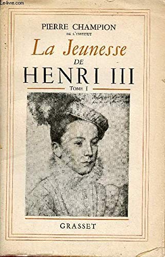 La jeunesse de Henri III Tome 1