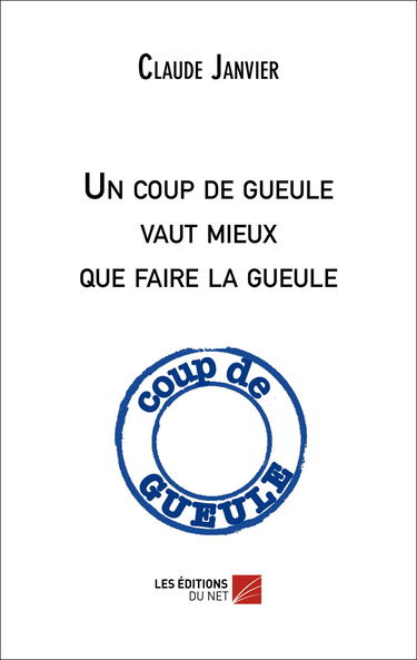 Un coup de gueule vaut mieux que faire la gueule