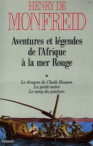 Aventures et légendes de l'Afrique à la mer Rouge. Vol. 1. Le Dragon de Cheik Hussen. La Perle noire. Le Sang du parjure