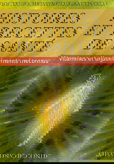 Histoires et recettes de santé : vitamines et oligoéléments méconnus