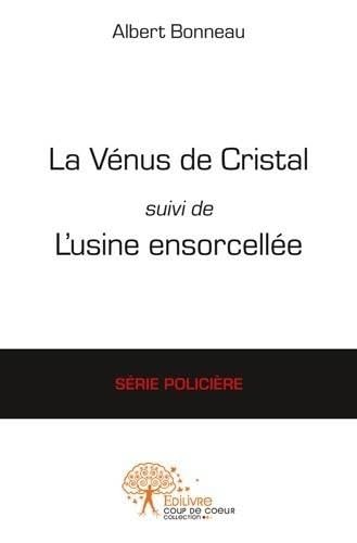 La venus de cristal suivi de l'usine ensorcelee