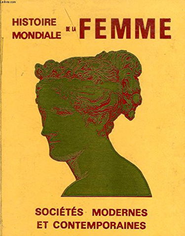 HISTOIRE MONDIALE DE LA FEMME, IV. SOCIETES MODERNES ET CONTEMPORAINES