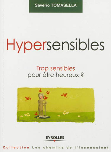 Hypersensibles : trop sensibles pour être heureux ?