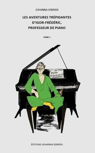 Les aventures trépidantes d'Igor-Frédéric, professeur de piano, tome 1