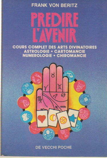 Prédire l'avenir : cours complet des arts divinatoires