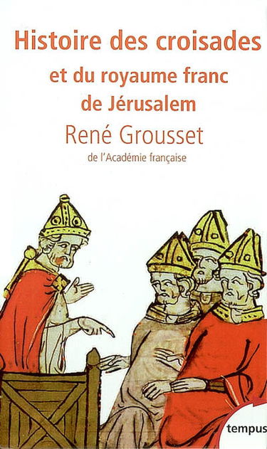 Histoire des croisades et du royaume franc de Jérusalem