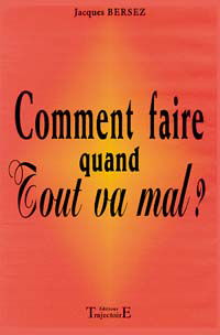 Comment faire quand tout va mal ?