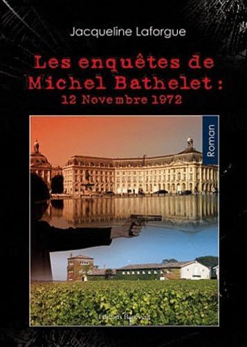 Les enquêtes de Michel Bathelet : 12 Novembre 1972
