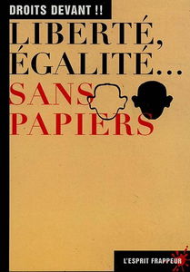 Liberté, égalité... sans-papiers : droits devant !!