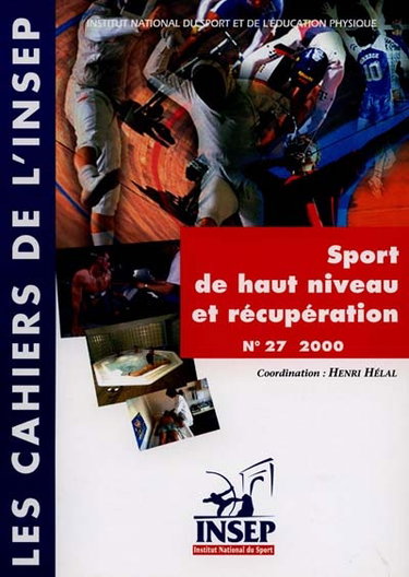 Couverture de Cahiers de l'Insep (Les), n° 27. Sport de haut niveau et récupération