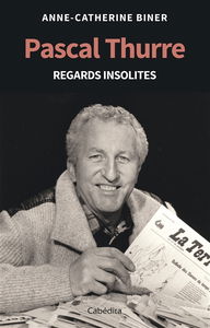 Pascal Thurre : regards insolites