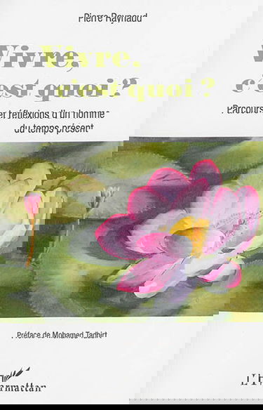 Vivre, c'est quoi ? : parcours et réflexions d'un homme du temps présent