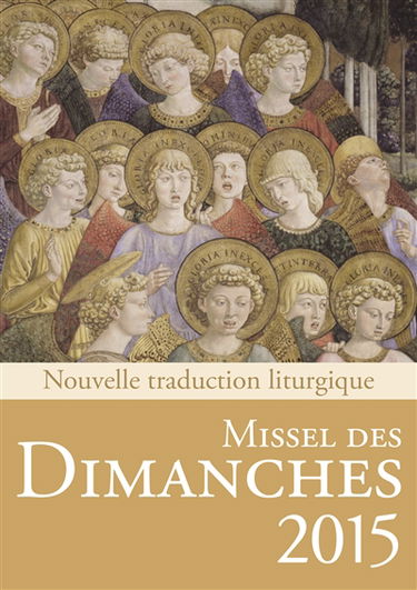 Missel des dimanches 2015 : année liturgique du 30 novembre 2014 au 28 novembre 2015, lectures de l'année B : nouvelle traduction liturgique