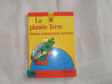 La Planete Terre. Histoire, Environnement, Ressources