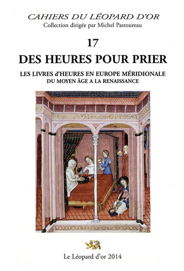 Des heures pour prier : les livres d'heures en Europe méridionale du Moyen Age à la Renaissance