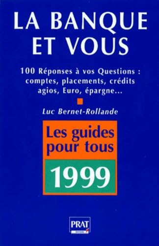 La Banque Et Vous. 100 Reponses A Vos Questions, 1ere Edition 1999