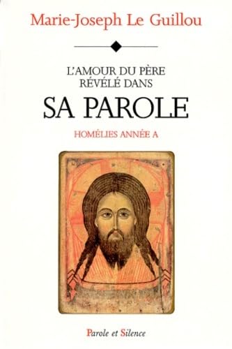 Homélies. Vol. 1998. L'amour du Père révélé dans sa parole : homélies année A
