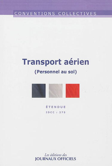 Transport aérien : personnel au sol : convention collective nationale du 22 mai 1959, étendue par arrêté du 10 janvier 1964, IDCC 275