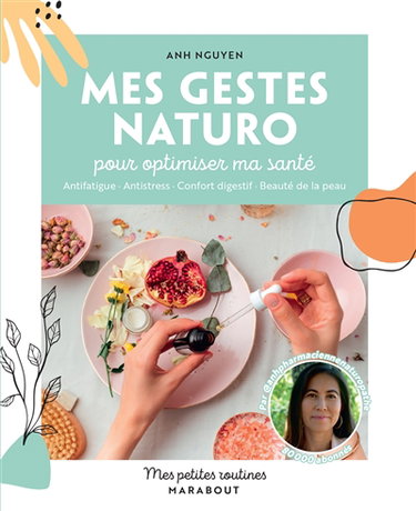 Couverture de Mes gestes naturo pour optimiser ma santé : antifatigue, antistress, confort digestif, beauté de la peau