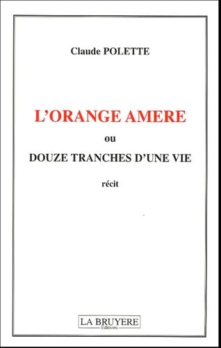 L'orange amère ou douze tranches d'une vie