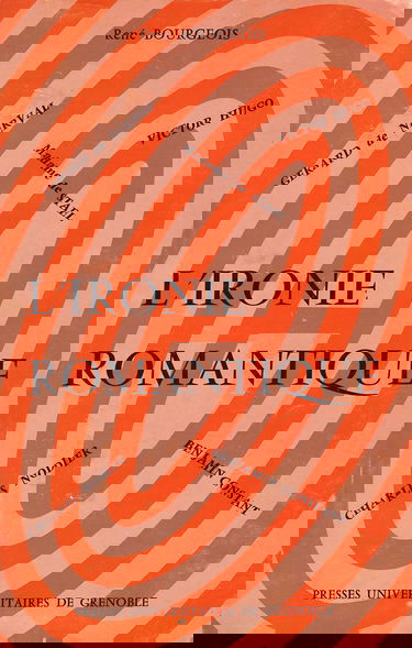 L'ironie romantique; spectacle et jeu de Mme de Stael a Gerard de Nerval (French Edition)