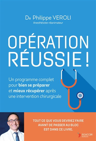 Opération réussie ! : un programme complet pour bien se préparer et mieux récupérer après une intervention chirurgicale
