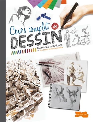 Cours complet de dessin : toutes les techniques et les bases fondamentales