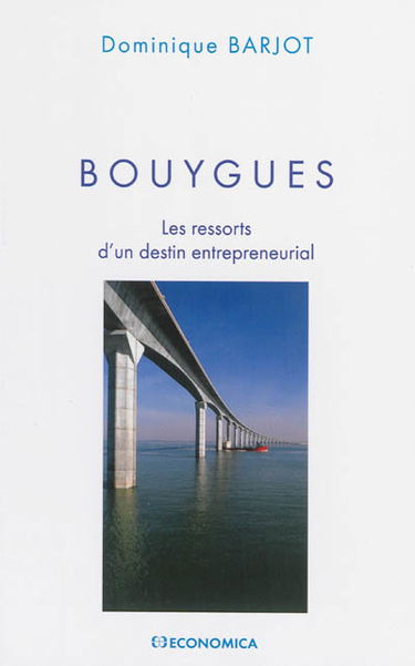 Bouygues : les ressorts d'un destin entrepreneurial