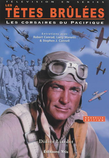 Les têtes brûlées : les corsaires du Pacifique : entretiens avec Robert Conrad & Stephen J. Cannell