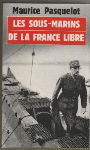 Les sous-marins de la France libre / 1939-1945