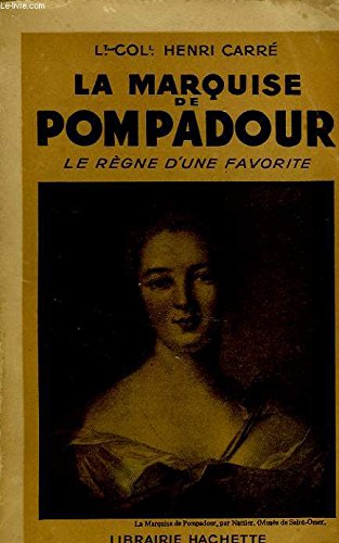 Couverture de LA MARQUISE DE POMPADOUR, LE REGNE D'UNE FAVORITE