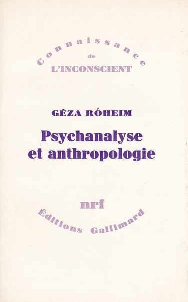 Géza Róheim. Psychanalyse et anthropologie : EPsychoanalysis and anthropologye, culture, personnalité, inconscient. Traduit de l'anglais par Marie Moscovici. Avant-propos et bibliographie des travaux de G. Réheim par Roger Dadoun