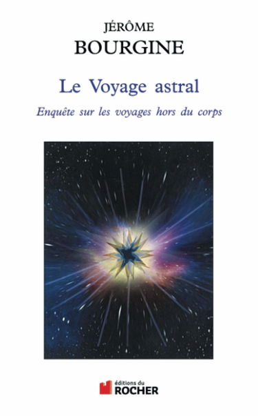 Le voyage astral : enquête sur les voyages hors du corps
