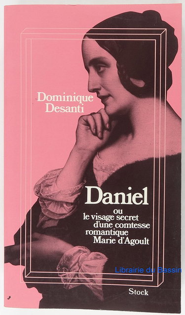 Couverture de Daniel ou Le visage secret d'une comtesse romantique, Marie d'Agoult par Dominique Desanti