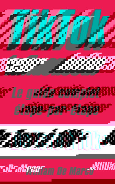 TikTok Influenceur: Le guide complet étape par étape de zéro à 10k+