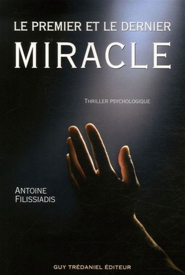 Le premier et le dernier miracle : thriller psychologique