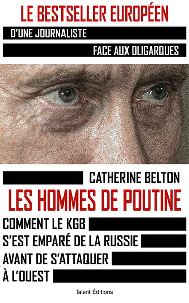 Les hommes de Poutine : comment le KGB s'est emparé de la Russie avant de s'attaquer à l'Ouest
