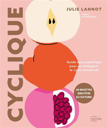Couverture de Cyclique : guide naturopathique pour accompagner le cycle menstruel : 50 recettes bien-être au naturel