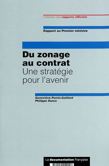 Du zonage au contrat : une stratégie pour l'avenir : rapport au Premier ministre