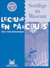 Sortilège au Muséum, niveau 3 : lecture en parcours d'un récit fantastique