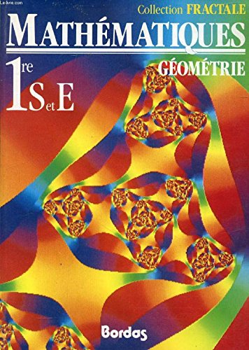 Mathématiques 1re S et E : géométrie