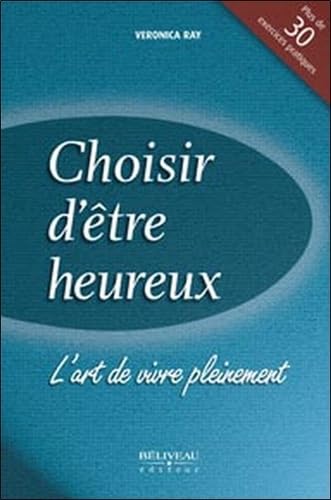 Choisir d'être heureux - L'art de vivre pleinement
