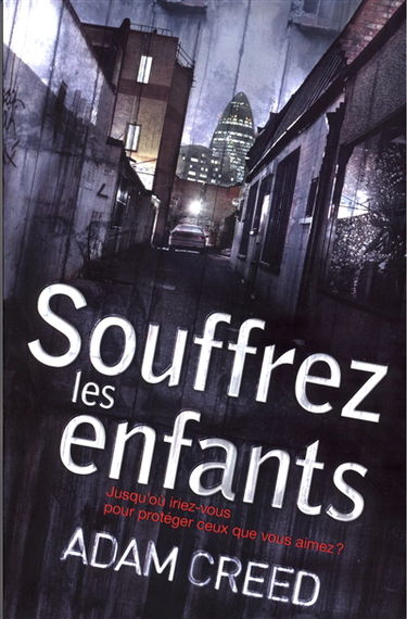 Souffrez les enfants : jusqu'où iriez-vous pour protéger ceux que vous aimez ?