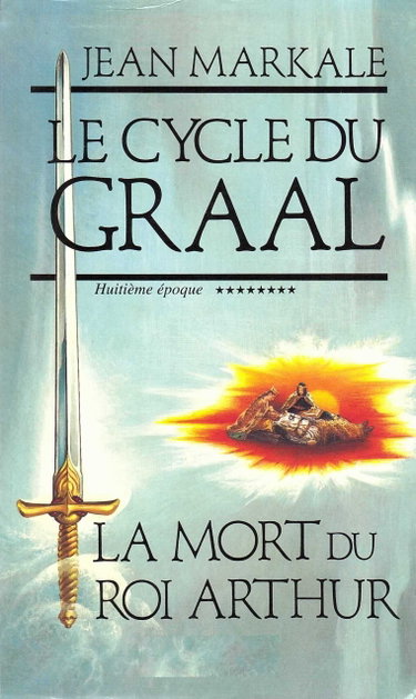 Couverture de Le Cycle du Graal ******** huitième époque La Mort du Roi Arthur par Jean Markale