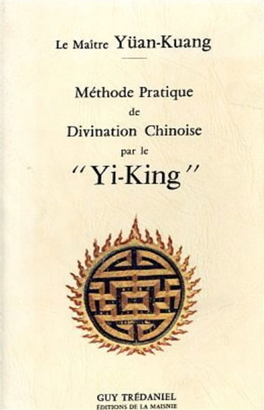 Méthode pratique de divination chinoise par le `Yi-king'