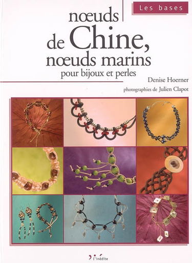 Noeuds de Chine, noeuds marins : pour bijoux et perles