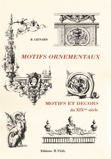 Couverture de Motifs ornementaux : motifs et décors du XIXème siècle
