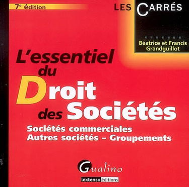L'essentiel du droit des sociétés : sociétés commerciales, autres sociétés, groupements